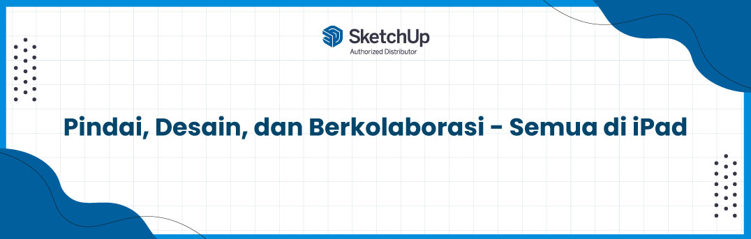 Pindai, desain, dan berkolaborasi - semua di iPad